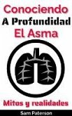 Conociendo A Profundidad El Asma: Mitos y realidades (eBook, ePUB)