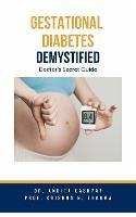 Gestational Diabetes Demystified: Doctor's Secret Guide (eBook, ePUB) - Kashyap, Ankita; Sharma, Krishna N.