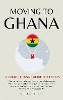 Moving to Ghana: A Comprehensive Guide for Expats (eBook, ePUB) - Jones, William