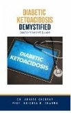Diabetic Ketoacidosis Demystified: Doctor's Secret Guide (eBook, ePUB)