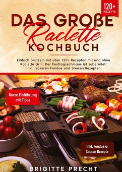 Das große Raclette Kochbuch - Precht, Brigitte