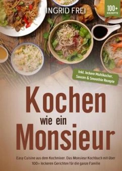 Kochen wie ein Monsieur - Frei, Ingrid