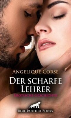 Der scharfe Lehrer   Erotische Geschichte + 2 weitere Geschichten - Corse, Angelique;Rogers, Uma;Reilly, Renee