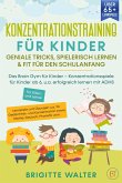 Konzentrationstraining für Kinder - Geniale Tricks, Spielerisch lernen & Fit für den Schulanfang