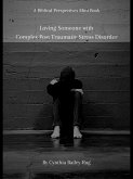 A Biblical Perspectives Mini Book: Loving Someone With Complex Post Traumatic Stress Disorder (eBook, ePUB)
