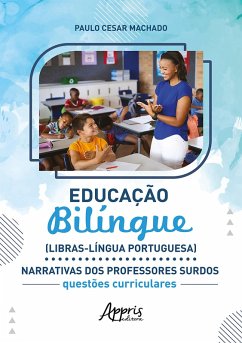 Educação Bilíngue (Libras-Língua Portuguesa) Narrativas dos 2023 Professores Surdos (eBook, ePUB) - Machado, Paulo Cesar