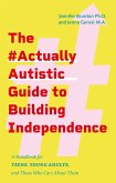 The #ActuallyAutistic Guide to Building Independence (eBook, ePUB)