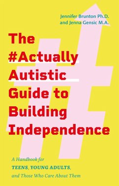 The #ActuallyAutistic Guide to Building Independence (eBook, ePUB) - Brunton, Jennifer; Gensic, Jenna