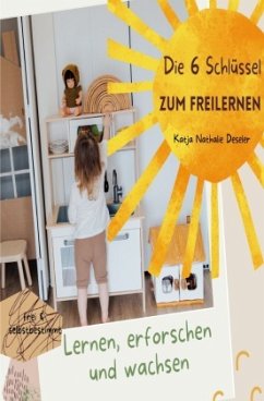 Die 6 Schlüssel zum Freilernen - Deseler, Katja