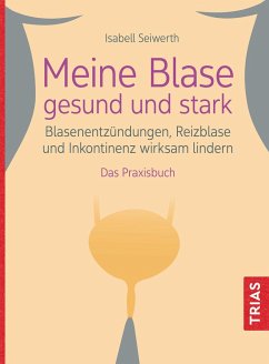 Meine Blase gesund und stark - Seiwerth, Isabell