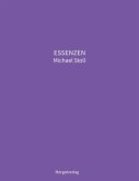 ESSENZEN VIII --- Dichterische Texte von Michael Stoll, die ausgehend vom Konkreten, geöffnete Wege hin zu einer wahren Gelassenheit aufzeigen