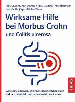 Wirksame Hilfe bei Morbus Crohn und Colitis ulcerosa - Dignass, Axel;Hartmann, Franz;Stein, Jürgen-Michael