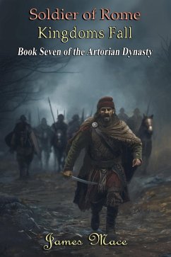 Soldier of Rome: Kingdoms Fall (The Artorian Dynasty, #7) (eBook, ePUB) Cover Soldier of Rome: Kingdoms Fall (The Artorian Dynasty, #7) (eBook, ePUB)
