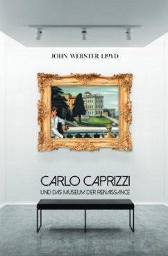 Carlo Caprizzi und das Museum der Renaissance - Lloyd, John Webster