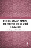Using Language, Fiction, and Story in Social Work Education (eBook, ePUB)