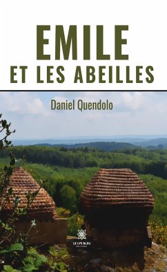 Emile et les abeilles (eBook, ePUB) - Quendolo, Daniel