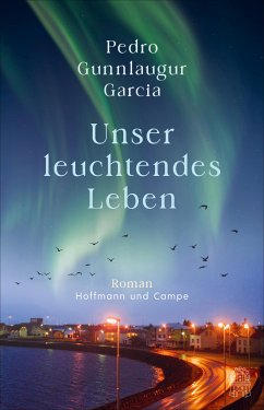 Unser leuchtendes Leben (eBook, ePUB) - Garcia, Pedro Gunnlaugur