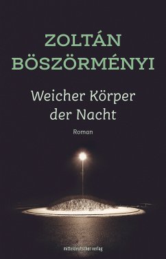 Weicher Körper der Nacht (eBook, ePUB) - Böszörményi, Zoltán