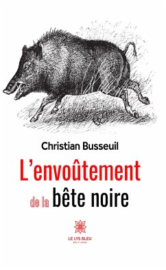 L’envoûtement de la bête noire (eBook, ePUB) - Busseuil, Christian