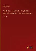 A Catalogue of Artificial Teeth, Mental Materials, Instruments, Tools, Furniture, &c.