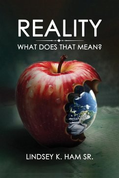 Reality: What Does That Mean? - Ham, Lindsey K.