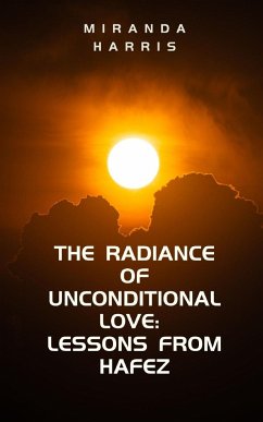 The Radiance of Unconditional Love - Harris, Miranda