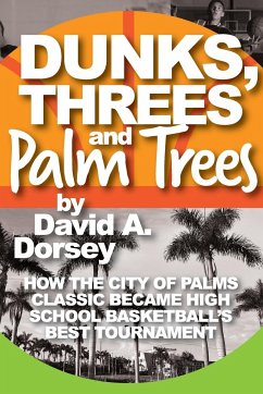 Dunks, Threes and Palm Trees - Dorsey, David A.