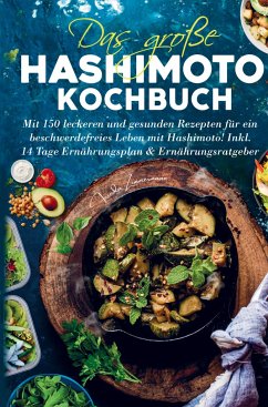 Das große Hashimoto Kochbuch für ein beschwerdefreies Leben mit Hashimoto! - Frieda Zimmermann