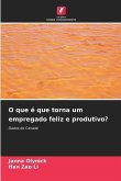 O que é que torna um empregado feliz e produtivo?