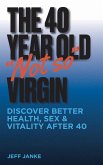The 40 Year Old 'Not So' Virgin (eBook, ePUB)