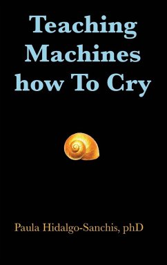 Teaching Machines how To Cry - Hidalgo-Sanchis, Paula