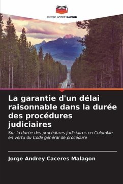 La garantie d'un délai raisonnable dans la durée des procédures judiciaires - Caceres Malagon, Jorge Andrey