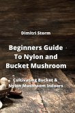 Beginners Guide To Nylon and Bucket Mushroom