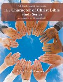 The Character of Christ Bible Study Series The Character of Christ Bible Study Series