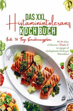 Das XXL Histaminintoleranz Kochbuch für eine ausgewogene und entzündungshemmende Ernährung bei Histaminintoleranz! - Krämer, Hermine