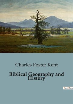 Biblical Geography and History - Kent, Charles Foster