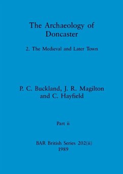 The Archaeology of Doncaster, Part ii - Buckland, P. C.; Magilton, J. R.; C. Hayfield, C.