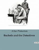 Bucholz and the Detectives - Pinkerton, Allan