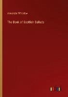 The Book of Scottish Ballads - Whitelaw, Alexander