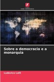 Sobre a democracia e a monarquia