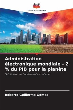 Administration électronique mondiale - 2 % du PIB pour la planète - Gomes, Roberto Guillermo