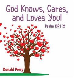 God Knows, Cares, and Loves YOU!, Psalm 139: 1-12 - Perry, Donald