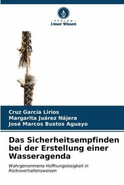 Das Sicherheitsempfinden bei der Erstellung einer Wasseragenda - García Lirios, Cruz;Juárez Nájera, Margarita;Bustos Aguayo, José Marcos