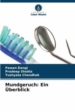 Mundgeruch: Ein Überblick - Dangi, Pawan;Shukla, Pradeep;Chandhok, Tushyata