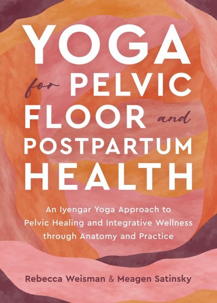 Yoga for Pelvic Floor and Postpartum Health (eBook, ePUB)