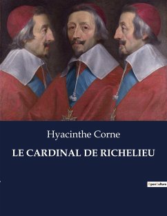 LE CARDINAL DE RICHELIEU - Corne, Hyacinthe