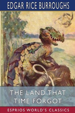 The Land That Time Forgot (Esprios Classics) - Burroughs, Edgar Rice