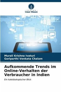 Aufkommende Trends im Online-Verhalten der Verbraucher in Indien - Ivaturi, Murali Krishna;Chalam, Goriparthi Venkata