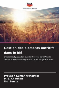 Gestion des éléments nutritifs dans le blé - Nitharwal, Praveen Kumar;Chauhan, P. S.;Sunita, Ms.