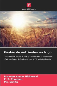 Gestão de nutrientes no trigo - Nitharwal, Praveen Kumar;Chauhan, P. S.;Sunita, Ms.